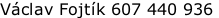 Václav Fojtík 607 440 936